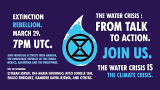 The Water Crisis IS the Climate Crisis | Extinction Rebellion UK