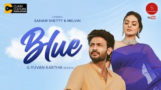 BLUE - A MUSICAL SHORT FILM | New Release| Sanam Shetty | Melvin