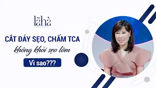 Cắt đáy sẹo, chấm TCA trị sẹo lõm mà không hiệu quả. Vì sao? | Điều trị sẹo | Lã Hà Clinic