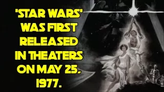 May 25, 1977 - What Was the World Like On the Day 'Star Wars' First Came Out?