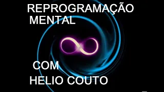 Reprogramação interior por Helio Couto PODER INFINITO [toda noite]