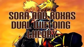 Sora and Roxas Dual Wielding Theory