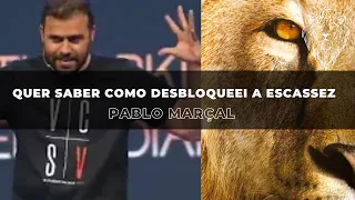 QUER SABER COMO DESBLOQUEEI A ESCASSEZ   PABLO MARÇA