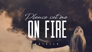 Please Set Me on Fire - Estelle (LYRICS)