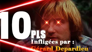 10 PLS infligées par : Gérard Depardieu