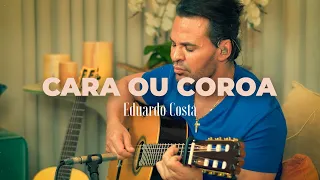 CARA OU COROA | Eduardo Costa - Part. Dell Cavalini (#40Tena)