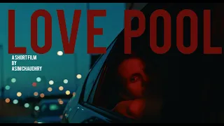 Love Pool - A Short Film by Asim Chaudhry (2018)