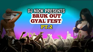 GYAL FEST/BRUK OUT MIX PT.2 [DJ NICK]