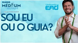 Sou Eu ou o Guia? - Diário do Médium de Terreiro - Dia 05/30 - #UmbandaEAD