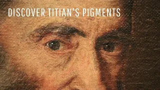 Discover Titian's Pigments