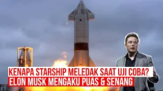 Starship Roket Terbesar & Terkuat Sejagad Raya Meledak Saat Uji Coba, Kenapa Bisa Gagal?