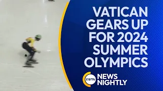 The Vatican Gears Up for the 2024 Summer Olympics in Paris | EWTN News Nightly