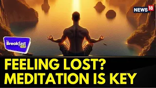 Meditation Is Your Anchor If You Are Felling Lost| Beginner Tips For Meditation | The Breakfast Club