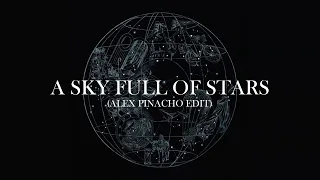 Coldplay - A Sky Full Of Stars (Alex Pinacho EDIT)