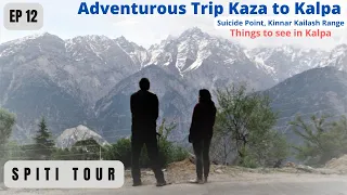 EP 12 Kaza to Kalpa | Places to see in Kalpa | SPITI Valley Road Trip By Car