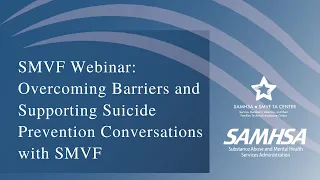 SMVF Webinar: Overcoming Barriers and Supporting Suicide Prevention Conversations with SMVF