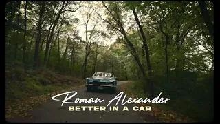 Roman Alexander - Better In A Car [Audio]