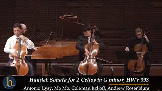 Handel | Sonata for 2 Cellos in G minor, HWV 393 | Antonio Lysy, Mo Mo, Coleman Itzkoff, A Rosenblum