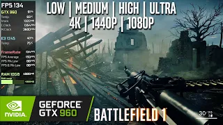 GTX 960 | Battlefield 1 - 4K, 1440p, 1080p - Low, Medium, High, Ultra