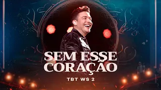 Wesley Safadão - Sem Esse Coração - TBT WS 2