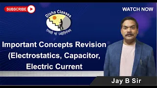 XII Boards 2024 Important Concepts Revision ( Electrostatics , capacitor, electric current)