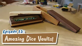 Episode 15 - Amazing Dice Vaults!