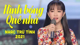 Kim Chi Hát HÌNH BÓNG QUÊ NHÀ Cực Ngọt Ngào | Nhạc Trữ Tình Quê Hương Chọn Lọc Hay Nhất 2021