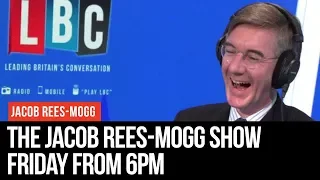 The Jacob Rees-Mogg Show: 10th May 2019 - LBC