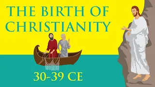 The Birth of Christianity (30-39 CE)