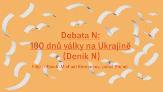 Debata N: 100 dnů války na Ukrajině