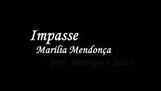 Impasse - Marília Mendonça part. Henrique e Juliano (Letra e Música)