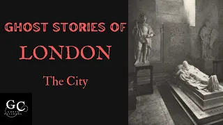 Ghost Stories of London : The City of London, St Paul’s, Smithfield