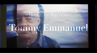 ~ Road To Success ~ Tommy Emmanuel