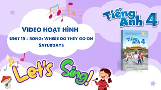 VIDEO HOẠT HÌNH LỚP 4 - Unit 15 - Song: Where do they go on Saturdays