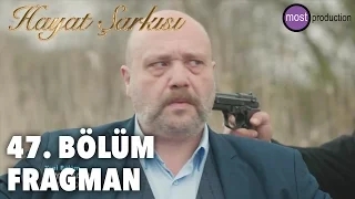 Hayat Şarkısı 47. Bölüm Fragmanı