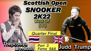 Scottish Open Snooker 2022 | Judd Trump Vs Thepchaiya Un-Nooh | Quarter Final | Part 3 Frame 5&6 |