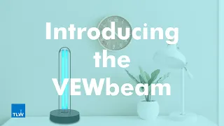 TLW | Introducing the VEWbeam UVC Disinfection Lamp