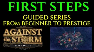 FIRST STEPS Beginners Guide AGAINST THE STORM Tutorial Ep 1