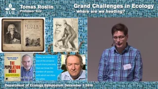 Grand Challenges in Ecology - where are we heading? Symposium opening - Tomas Roslin