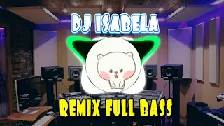 DJ ISABELA  REMIX FULL BASS ||   NO COPYRIGHT