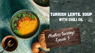 Turkish Lentil Soup- Extra Nutritious | with chili oil | Meatless Tuesdays- Episode 5 |