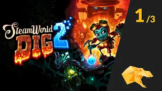 SteamWorld Dig 2 - Part 1!