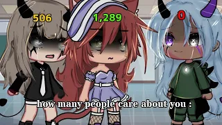 "💔how many people care about you💔" (meme🥀) // gacha life 🔪// 《enjoy🦋》