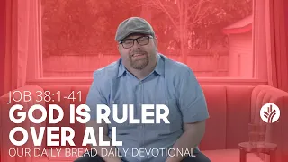 God Is Ruler Over All | Job 38:1–41 | Our Daily Bread Video Devotional