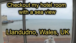 Day 3 - Hotel room with a sea view! | Llandudno, Wales, UK