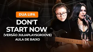 DON'T START NOW - Dua Lipa (versão Juliaplaysgroove) | Como tocar no baixo