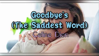 Goodbye's The Saddest Word Lyrics- Celine Dion