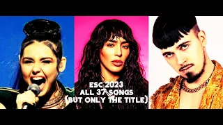 ESC 2023 - ALL 37 SONGS (but they sing only the title), EUROVISION, NEW