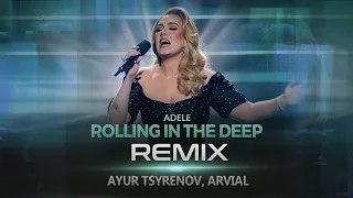 Adele - Rolling In The Deep (REMIX) - [Ayur Tsyrenov, ARVIAL]