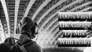 100% Vinyl UK Garage DJ Mix With Pesky